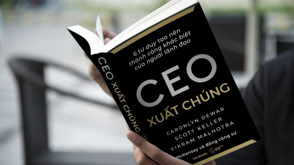 CEO Xuất Chúng – 6 Lối tư duy giúp phân biệt các nhà lãnh đạo giỏi nhất với phần còn lại 